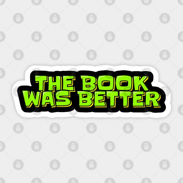 The Book Was Better Sticker by ardp13